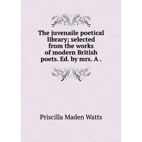Книга The juvenaile poetical library selected from the works of modern British poets. Ed. by mrs. A
Книга The juvenaile poetical library selected from the works of modern British poets. Ed. by mrs. A