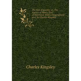 Книга The fool of quality or, The history of Henry, Earl of Moreland. With a biographical pref. by Charles Kingsley 2
Книга The fool of quality or, The history of Henry, Earl of Moreland. With a biographical pref. by Charles Kingsley 2
