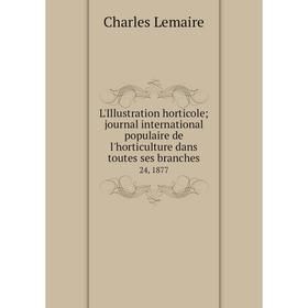 Книга L'Illustration horticole journal international populaire de l'horticulture dans toutes ses branches24, 1877
Книга L'Illustration horticole journal international populaire de l'horticulture dans toutes ses branches24, 1877