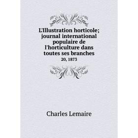 Книга L'Illustration horticole journal international populaire de l'horticulture dans toutes ses branches20, 1873
Книга L'Illustration horticole journal international populaire de l'horticulture dans toutes ses branches20, 1873