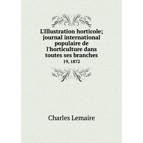 Книга L'Illustration horticole journal international populaire de l'horticulture dans toutes ses branches19, 1872
Книга L'Illustration horticole journal international populaire de l'horticulture dans toutes ses branches19, 1872