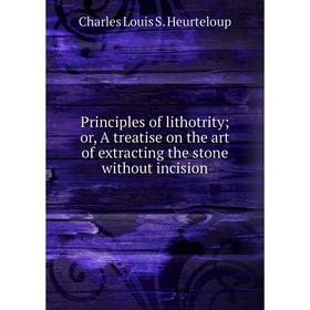 Книга Principles of lithotrity or, A treatise on the art of extracting the stone without incision
Книга Principles of lithotrity or, A treatise on the art of extracting the stone without incision