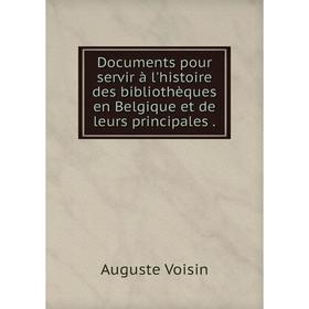 Книга Documents pour servir à l'histoire des bibliothèques en Belgique et de leurs principales
Книга Documents pour servir à l'histoire des bibliothèques en Belgique et de leurs principales
