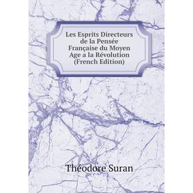 Книга Les Esprits Directeurs de la Pensée Française du Moyen Age a la Révolution
Книга Les Esprits Directeurs de la Pensée Française du Moyen Age a la Révolution