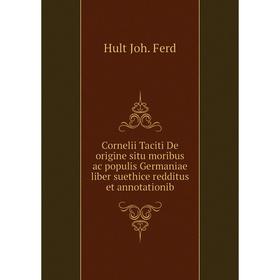 Книга Cornelii Taciti De origine situ moribus ac populis Germaniae liber suethice redditus et annotationib
Книга Cornelii Taciti De origine situ moribus ac populis Germaniae liber suethice redditus et annotationib