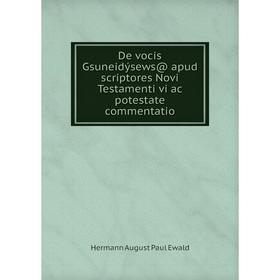 Книга De vocis Gsuneidýsews@ apud scriptores Novi Testamenti vi ac potestate commentatio
Книга De vocis Gsuneidýsews@ apud scriptores Novi Testamenti vi ac potestate commentatio
