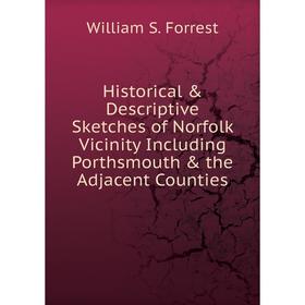 Книга Historical & Descriptive Sketches of Norfolk Vicinity Including Porthsmouth & the Adjacent Counties
Книга Historical & Descriptive Sketches of Norfolk Vicinity Including Porthsmouth & the Adjacent Counties