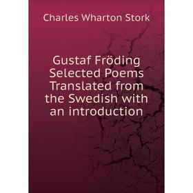 Книга Gustaf Fröding Selected Poems Translated from the Swedish with an introduction
Книга Gustaf Fröding Selected Poems Translated from the Swedish with an introduction