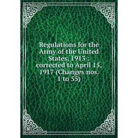 Книга Regulations for the Army of the United States, 1913: corrected to April 15, 1917 (Changes nos. 1 to 55)
Книга Regulations for the Army of the United States, 1913: corrected to April 15, 1917 (Changes nos. 1 to 55)