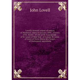 Книга Lovell's historic report of census of Montreal, taken in January 1891 of town of St Henry of city of St Cunegonde of St Louis of Mile End
Книга Lovell's historic report of census of Montreal, taken in January 1891 of town of St Henry of city of St Cunegonde of St Louis of Mile End