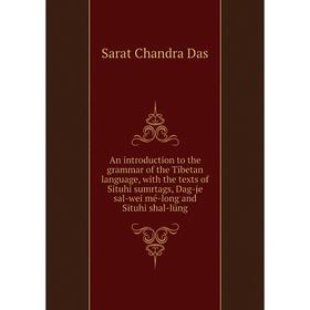 Книга An introduction to the grammar of the Tibetan language, with the texts of Situhi sumrtags, Dag-je sal-wei mé-long and Situhi shal-lüng
Книга An introduction to the grammar of the Tibetan language, with the texts of Situhi sumrtags, Dag-je sal-wei mé-long and Situhi shal-lüng