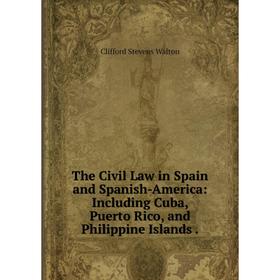 Книга The Civil Law in Spain and Spanish-America: Including Cuba, Puerto Rico, and Philippine Islands
Книга The Civil Law in Spain and Spanish-America: Including Cuba, Puerto Rico, and Philippine Islands