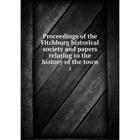 Книга Proceedings of the Fitchburg historical society and papers relating to the history of the town 5
Книга Proceedings of the Fitchburg historical society and papers relating to the history of the town 5