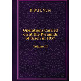 Книга Appendix to Operations Carried on at the Pyramids of Gizeh in 1837 Volume III
Книга Appendix to Operations Carried on at the Pyramids of Gizeh in 1837 Volume III