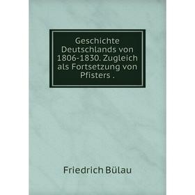 Книга Geschichte Deutschlands von 1806-1830. Zugleich als Fortsetzung von Pfisters
Книга Geschichte Deutschlands von 1806-1830. Zugleich als Fortsetzung von Pfisters