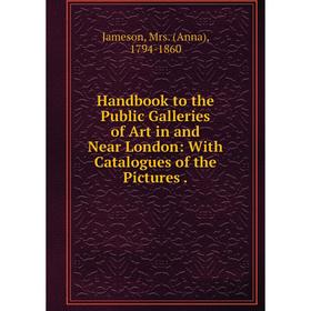 Книга Handbook to the Public Galleries of Art in and Near London: With Catalogues of the Pictures
Книга Handbook to the Public Galleries of Art in and Near London: With Catalogues of the Pictures