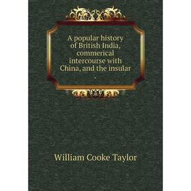 Книга A popular history of British India, commerical intercourse with China, and the insular
Книга A popular history of British India, commerical intercourse with China, and the insular