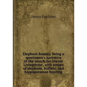 Книга Elephant haunts: being a sportsman's narrative of the search for Doctor Livingstone, with scenes of elephant, buffalo, and hippopotamus hunting
Книга Elephant haunts: being a sportsman's narrative of the search for Doctor Livingstone, with scenes of elephant, buffalo, and hippopotamus hunting
