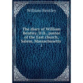 Книга The diary of William Bentley, D.D., pastor of the East church, Salem, Massachusetts 2
Книга The diary of William Bentley, D.D., pastor of the East church, Salem, Massachusetts 2