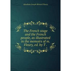 Книга The French stage and the French people, as illustrated in the memoirs of m. Fleury, ed. by T
Книга The French stage and the French people, as illustrated in the memoirs of m. Fleury, ed. by T
