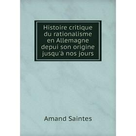 Книга Histoire critique du rationalisme en Allemagne depui son origine jusqu'à nos jours
Книга Histoire critique du rationalisme en Allemagne depui son origine jusqu'à nos jours