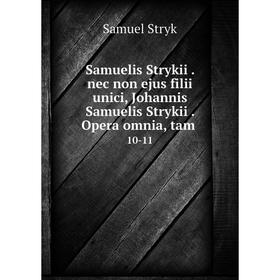 Книга Samuelis Strykii. nec non ejus filii unici, Johannis Samuelis Strykii. Opera omnia, tam 10-11
Книга Samuelis Strykii. nec non ejus filii unici, Johannis Samuelis Strykii. Opera omnia, tam 10-11