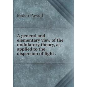 Книга A general and elementary view of the undulatory theory, as applied to the dispersion of light
Книга A general and elementary view of the undulatory theory, as applied to the dispersion of light