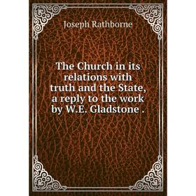 Книга The Church in its relations with truth and the State, a reply to the work by W.E. Gladstone
Книга The Church in its relations with truth and the State, a reply to the work by W.E. Gladstone