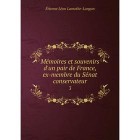 Книга Mémoires et souvenirs d'un pair de France, ex-membre du Sénat conservateur 3
Книга Mémoires et souvenirs d'un pair de France, ex-membre du Sénat conservateur 3