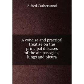 Книга A concise and practical treatise on the principal diseases of the air-passages, lungs and pleura
Книга A concise and practical treatise on the principal diseases of the air-passages, lungs and pleura