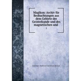 Книга Magikon: Archiv für Beobachtungen aus dem Gebiete der Geisterkunde und des magnetischen
Книга Magikon: Archiv für Beobachtungen aus dem Gebiete der Geisterkunde und des magnetischen