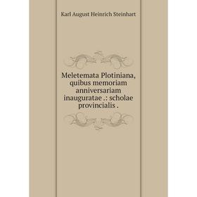Книга Meletemata Plotiniana, quibus memoriam anniversariam inauguratae: scholae provincialis
Книга Meletemata Plotiniana, quibus memoriam anniversariam inauguratae: scholae provincialis