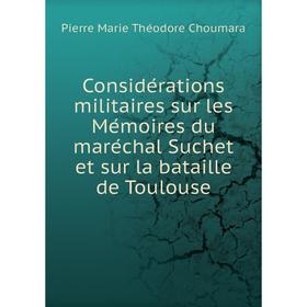 Книга Considérations militaires sur les Mémoires du maréchal Suchet et sur la bataille de Toulouse
Книга Considérations militaires sur les Mémoires du maréchal Suchet et sur la bataille de Toulouse