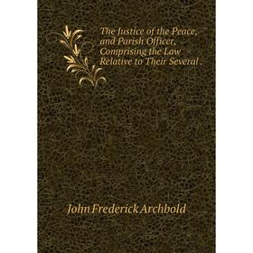 Книга The Justice of the Peace, and Parish Officer, Comprising the Law Relative to Their Several
Книга The Justice of the Peace, and Parish Officer, Comprising the Law Relative to Their Several