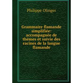 Книга Grammaire flamande simplifiée: accompagnée de thémes et suivie des racines de la langue flamande
Книга Grammaire flamande simplifiée: accompagnée de thémes et suivie des racines de la langue flamande