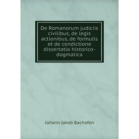 Книга De Romanorum judiciis civilibus, de legis actionibus, de formulis et de condictione dissertatio historico-dogmatica
Книга De Romanorum judiciis civilibus, de legis actionibus, de formulis et de condictione dissertatio historico-dogmatica