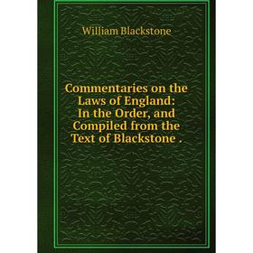 Книга Commentaries on the Laws of England: In the Order, and Compiled from the Text of Blackstone
Книга Commentaries on the Laws of England: In the Order, and Compiled from the Text of Blackstone