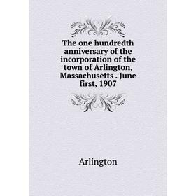 Книга The one hundredth anniversary of the incorporation of the town of Arlington, Massachusetts. June first, 1907
Книга The one hundredth anniversary of the incorporation of the town of Arlington, Massachusetts. June first, 1907