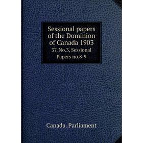 Книга Sessional papers of the Dominion of Canada 1903 37, No.3, Sessional Papers no.8-9
Книга Sessional papers of the Dominion of Canada 1903 37, No.3, Sessional Papers no.8-9