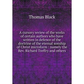 Книга A cursory review of the works of certain authors who have written in defence of the doctrine of the eternal sonship of Christ microform
Книга A cursory review of the works of certain authors who have written in defence of the doctrine of the eternal sonship of Christ microform