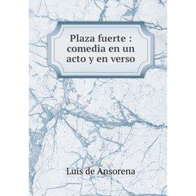 Книга Plaza fuerte: comedia en un acto y en verso
Книга Plaza fuerte: comedia en un acto y en verso