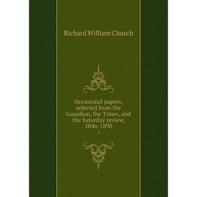 Книга Occasional Paper s, selected from the Guardian, the Times, and the Saturday Review, 1846-18902
Книга Occasional Paper s, selected from the Guardian, the Times, and the Saturday Review, 1846-18902