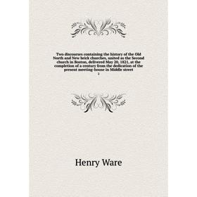 Книга Two discourses containing the history of the Old North and New brick churches, united as the Second church in Boston, delivered
Книга Two discourses containing the history of the Old North and New brick churches, united as the Second church in Boston, delivered