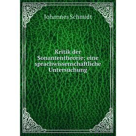Книга Kritik der Sonantentheorie eine sprachwissenschaftliche Untersuchung 
Книга Kritik der Sonantentheorie eine sprachwissenschaftliche Untersuchung