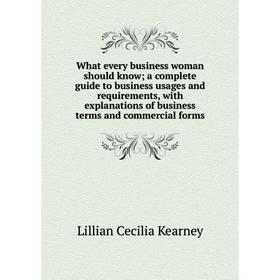Книга What every business woman should know a complete guide to business usages and requirements, with explanations of business terms and commercial f
Книга What every business woman should know a complete guide to business usages and requirements, with explanations of business terms and commercial f