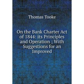 Книга On the Bank Charter Act of 1844: its Principles and Operation With Suggestions for an Improved
Книга On the Bank Charter Act of 1844: its Principles and Operation With Suggestions for an Improved