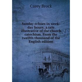 Книга Sunday echoes in week-day hours a tale illustrative of the church catechism. From the twelfth thousand of the English edition
Книга Sunday echoes in week-day hours a tale illustrative of the church catechism. From the twelfth thousand of the English edition