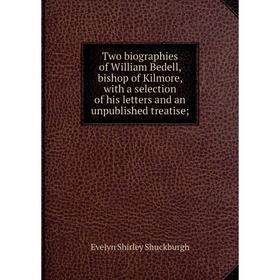 Книга Two biographies of William Bedell, bishop of Kilmore, with a selection of his letters and an unpublished treatise
Книга Two biographies of William Bedell, bishop of Kilmore, with a selection of his letters and an unpublished treatise