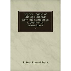 Книга Tegner udgave af Ludvig Holbergs samtlige comoedier Liebenbergs textudgave 2
Книга Tegner udgave af Ludvig Holbergs samtlige comoedier Liebenbergs textudgave 2