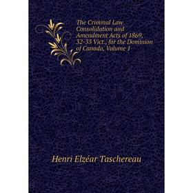 Книга The Criminal Law Consolidation and Amendment Acts of 1869, 32-33 Vict., for the Dominion of Canada, Volume 1
Книга The Criminal Law Consolidation and Amendment Acts of 1869, 32-33 Vict., for the Dominion of Canada, Volume 1